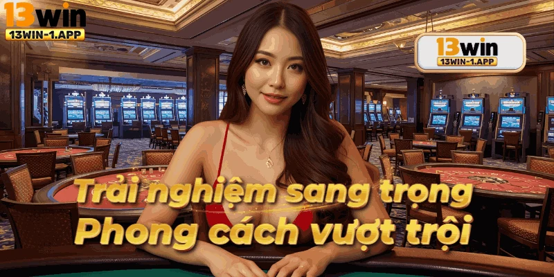 Giao diện 13win hiện đại và tối ưu trải nghiệm người dùng