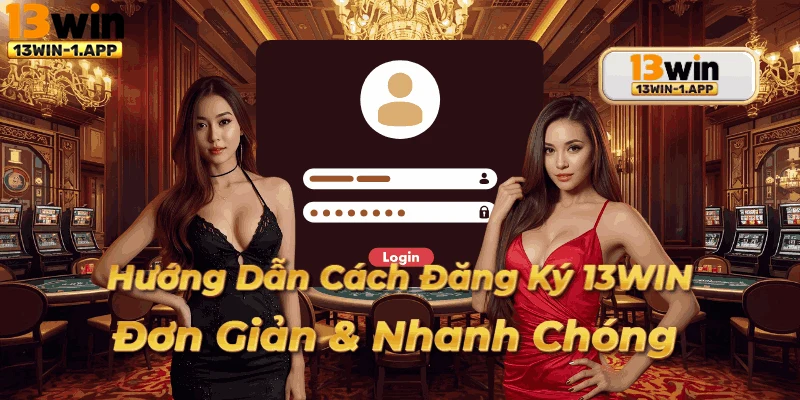 Giao diện đăng ký 13win hiện đại và thân thiện với người dùng mới.n