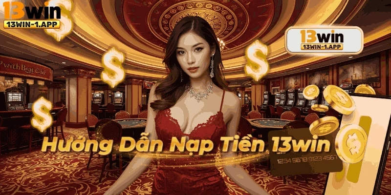 Hình ảnh giao diện nạp tiền 13win đơn giản và dễ dùng