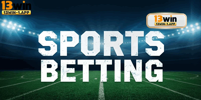 Trải nghiệm đặt cược thể thao trực tuyến dễ dàng tại Thể thao 13win