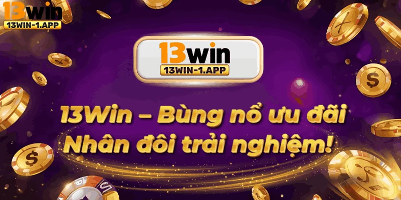 Trải nghiệm người chơi nhận thưởng từ khuyến mãi 13win trên điện thoại